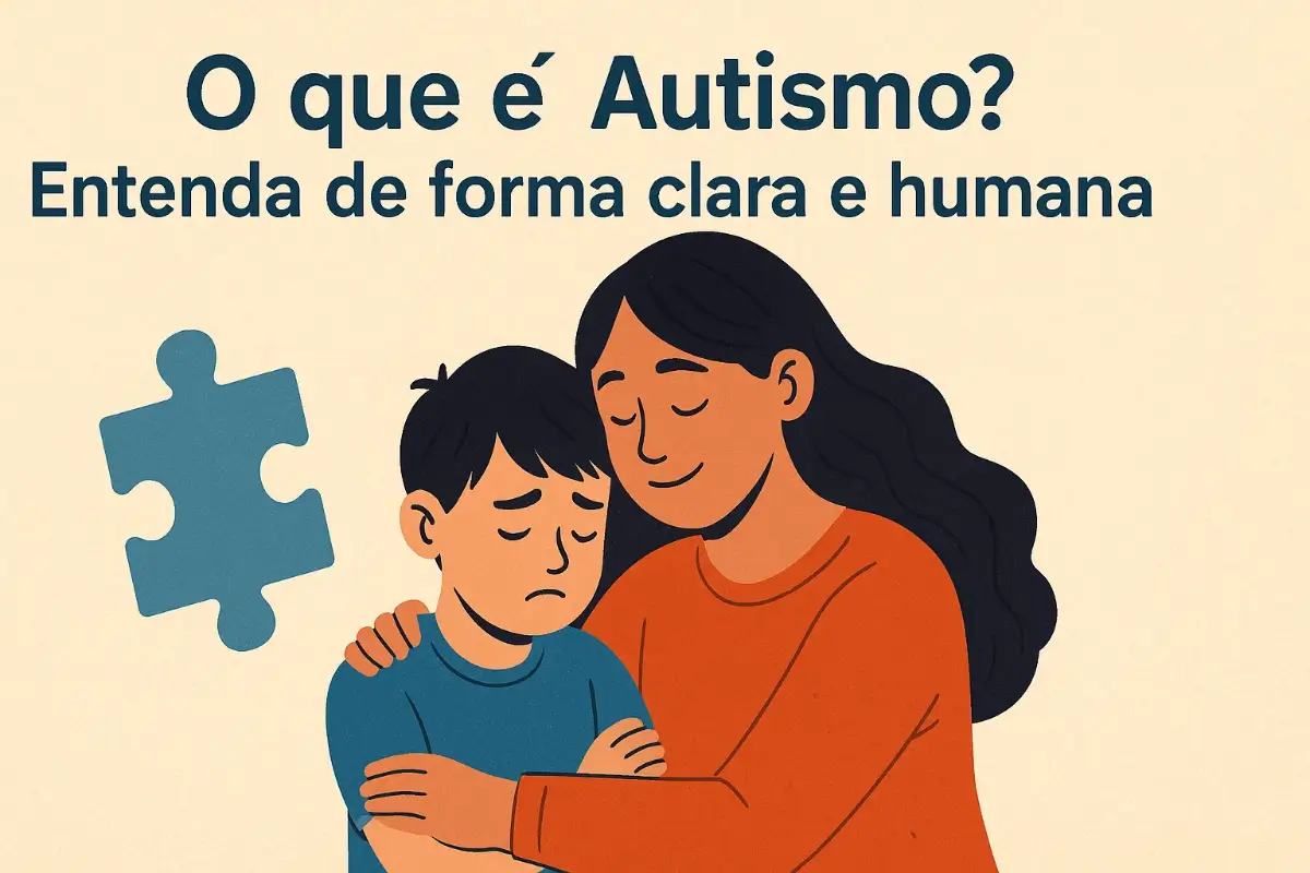 O que é Autismo? Entenda de forma clara e humana