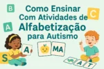 Como ensinar com atividades de alfabetização para Autismo