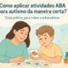 Como aplicar atividades ABA para Autismo da maneira certa?